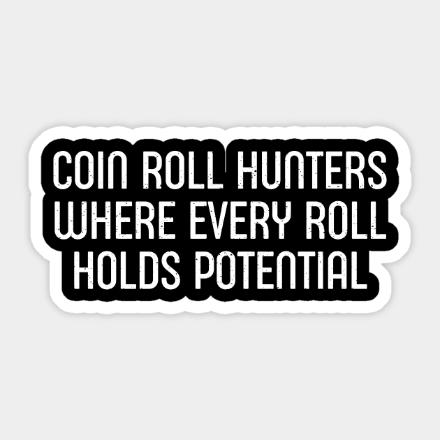 Coin Roll Hunters Where Every Roll Holds Potential Sticker by trendynoize